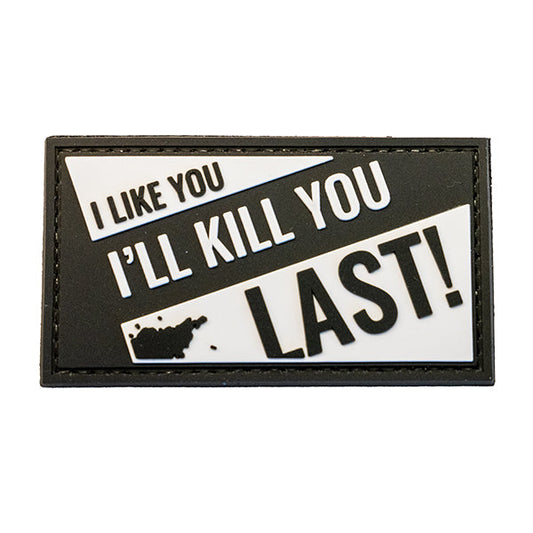 Morale Patch, I LIKE YOU I'LL KILL YOU LAST